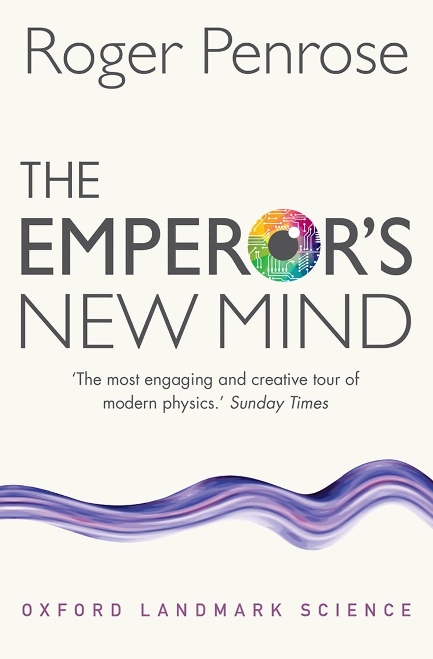 The Emperor's New Mind: Concerning Computers, Minds and The Laws of Physics cover